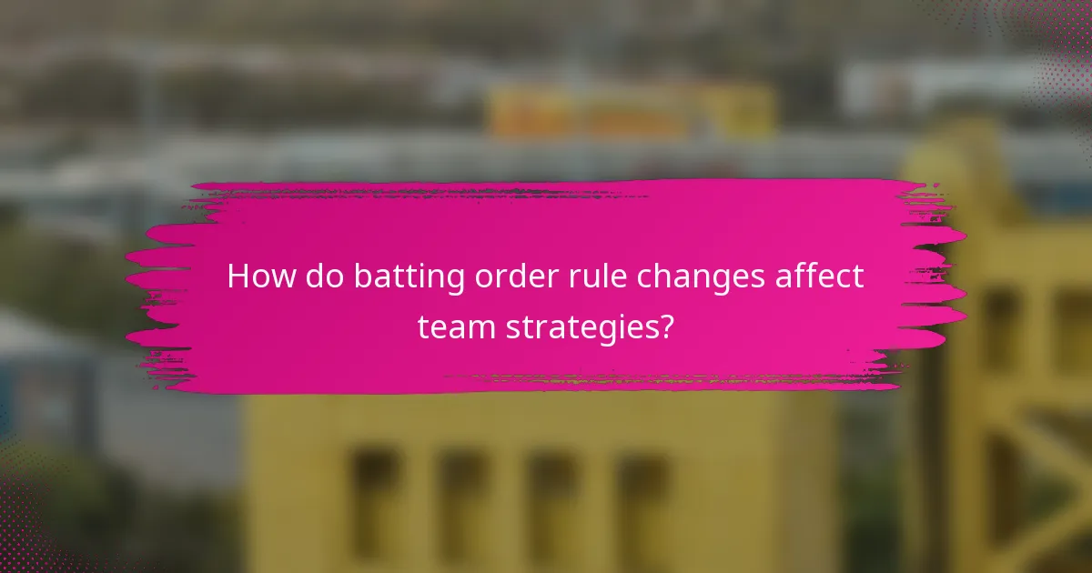How do batting order rule changes affect team strategies?