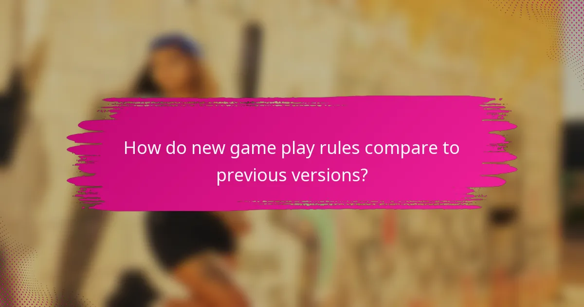 How do new game play rules compare to previous versions?
