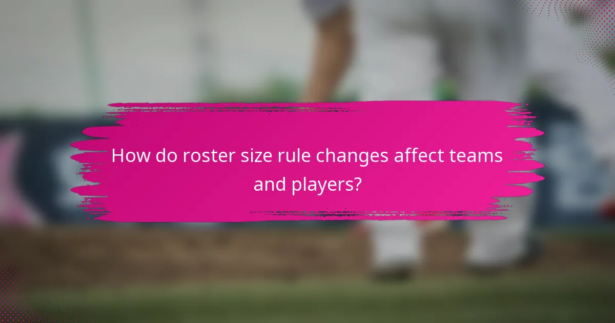 How do roster size rule changes affect teams and players?