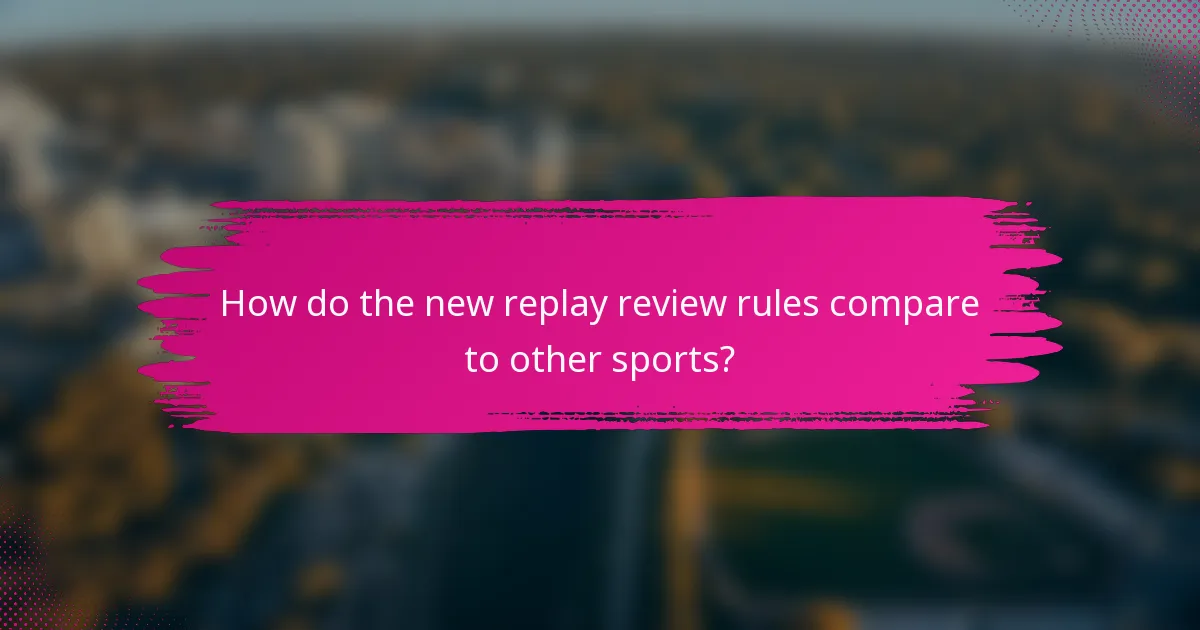 How do the new replay review rules compare to other sports?
