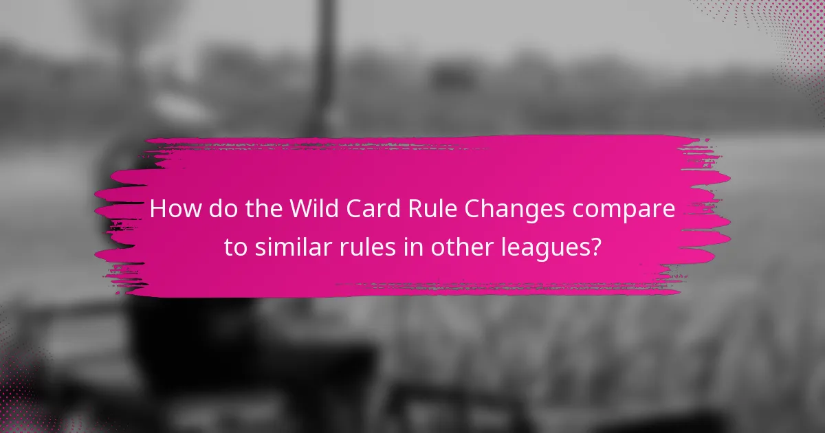 How do the Wild Card Rule Changes compare to similar rules in other leagues?