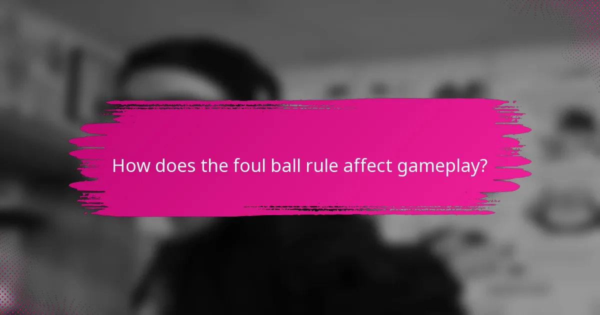 How does the foul ball rule affect gameplay?
