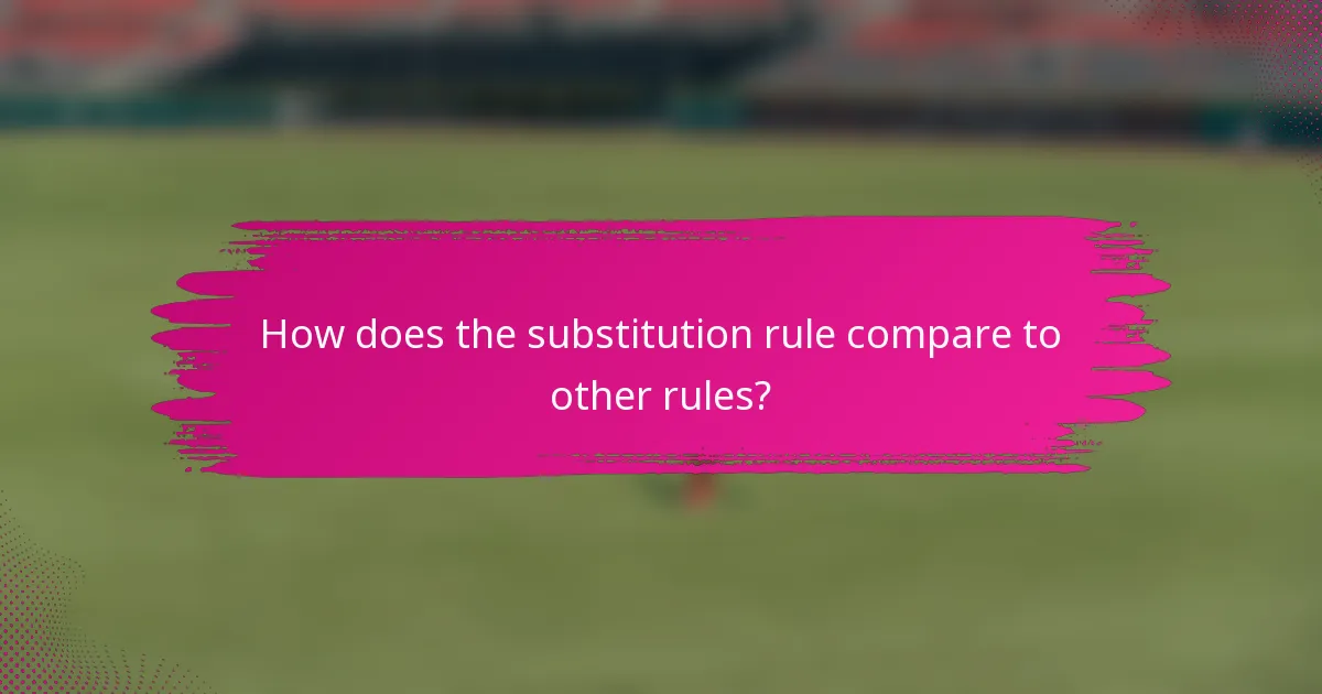 How does the substitution rule compare to other rules?