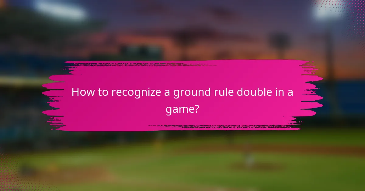 How to recognize a ground rule double in a game?