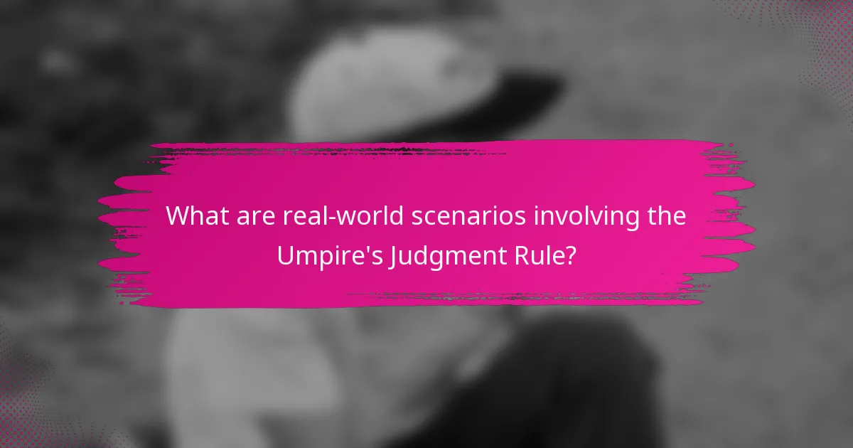 What are real-world scenarios involving the Umpire's Judgment Rule?