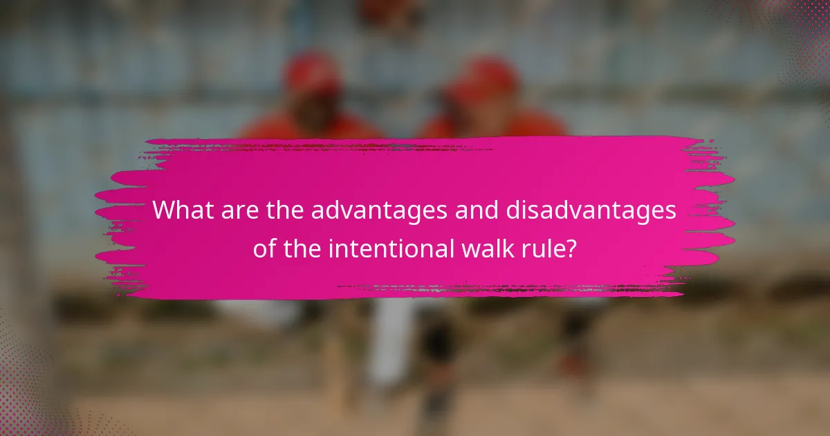 What are the advantages and disadvantages of the intentional walk rule?