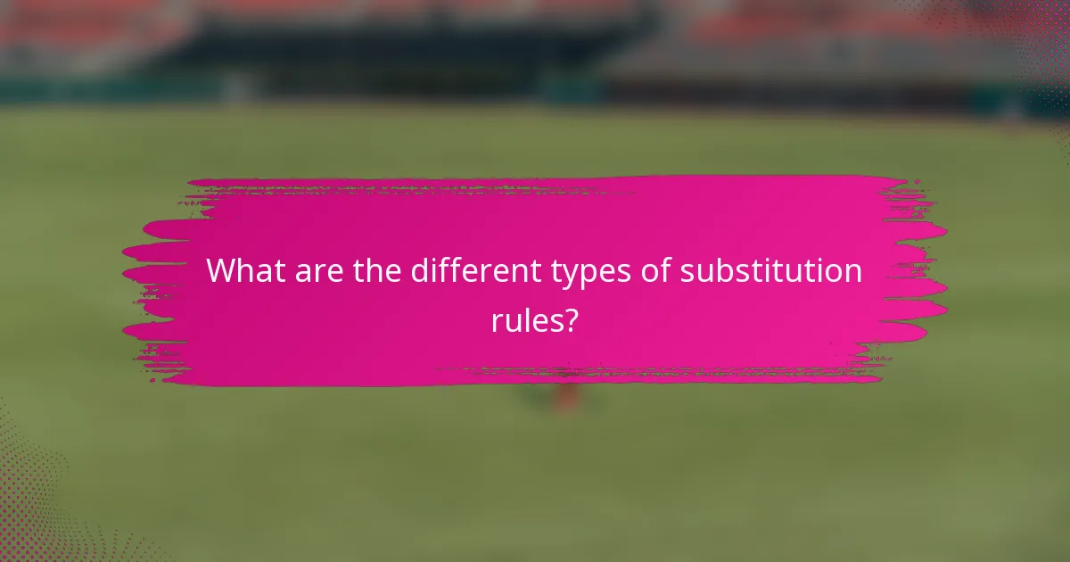 What are the different types of substitution rules?