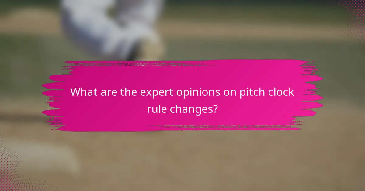 What are the expert opinions on pitch clock rule changes?
