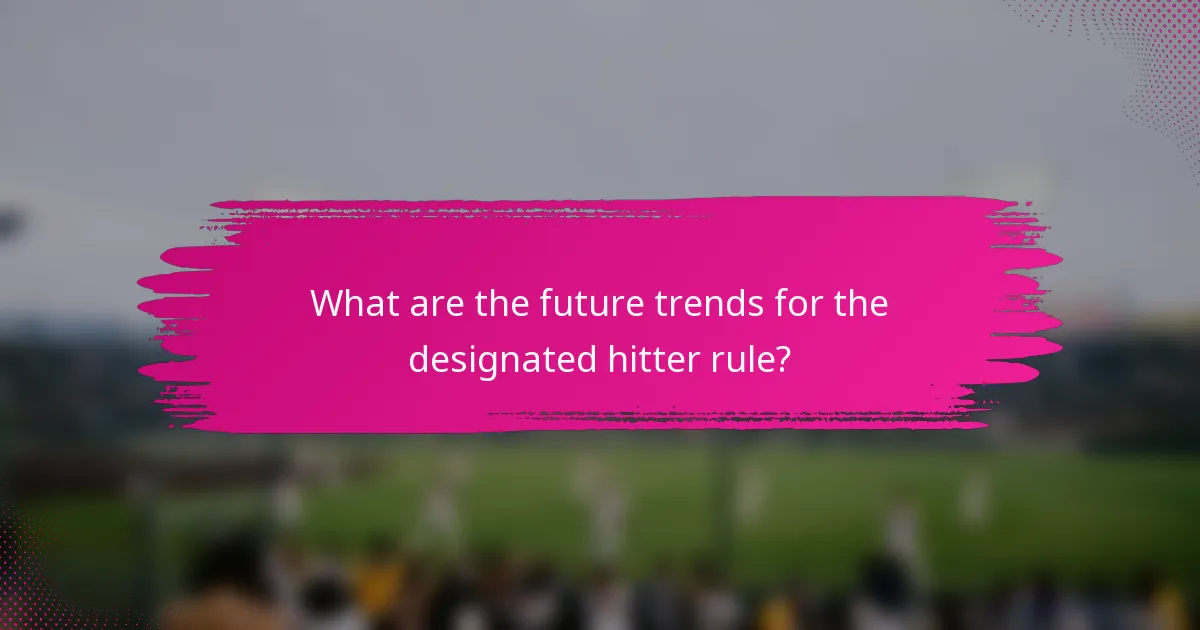 What are the future trends for the designated hitter rule?