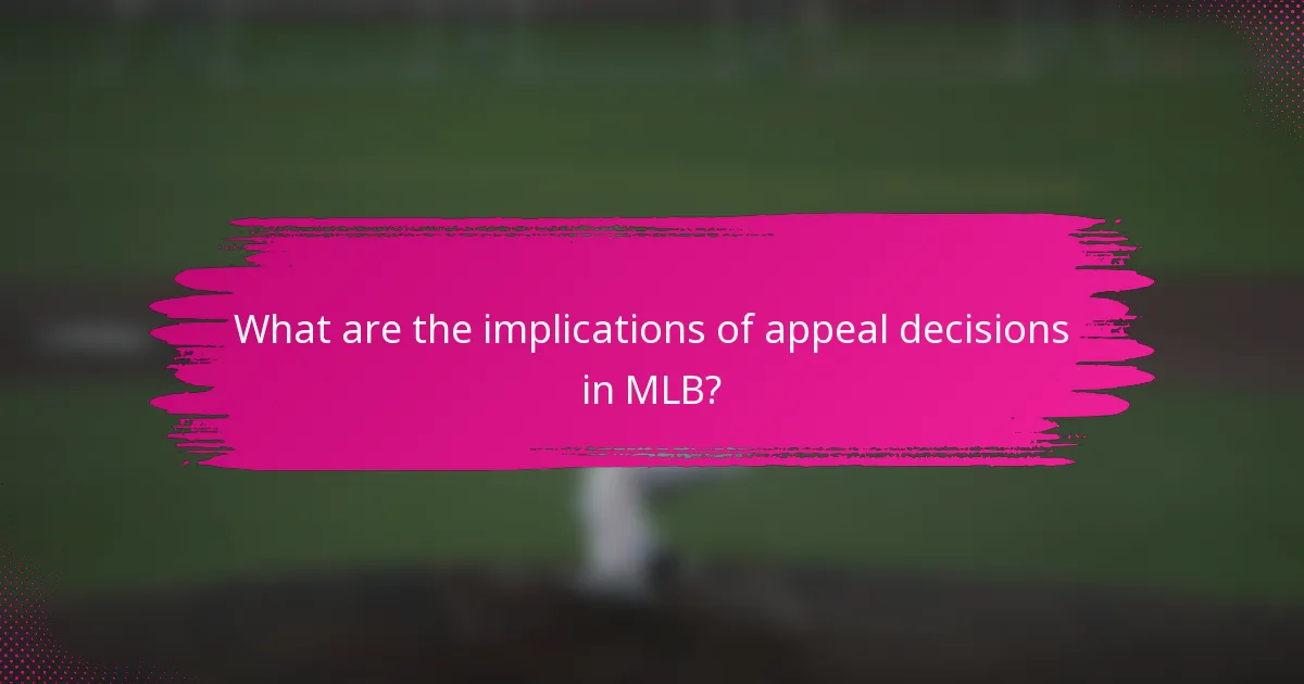 What are the implications of appeal decisions in MLB?