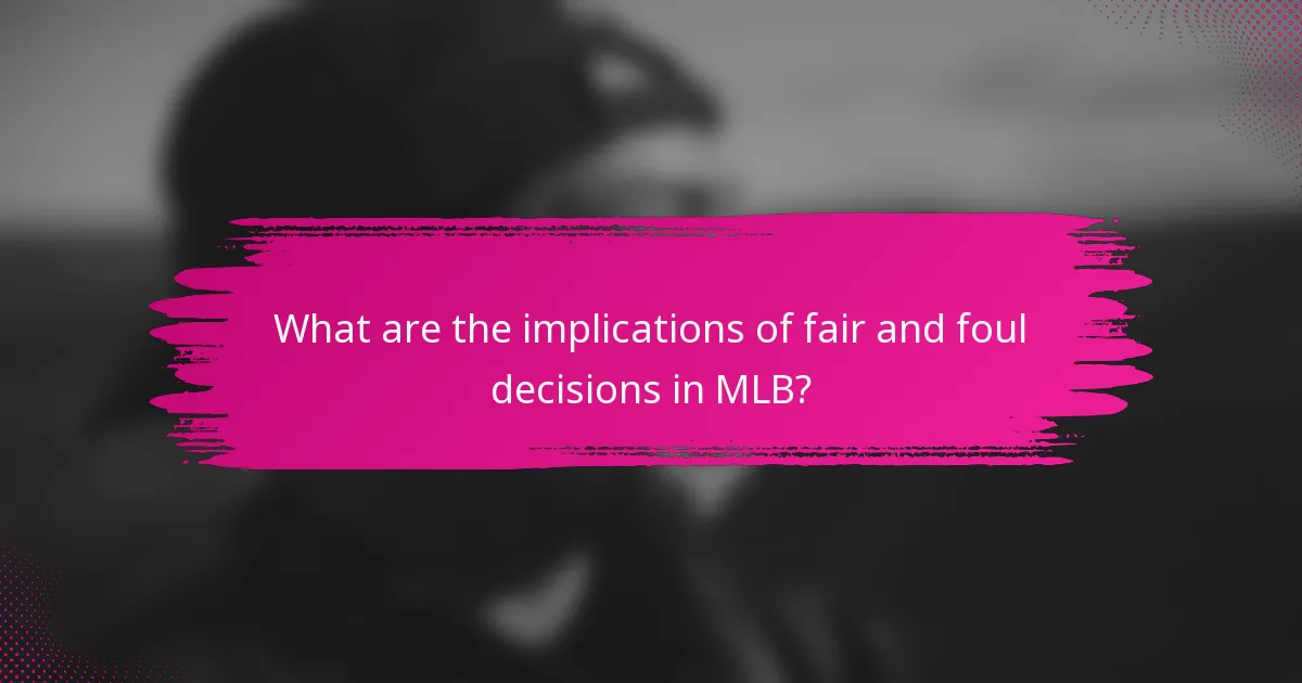What are the implications of fair and foul decisions in MLB?