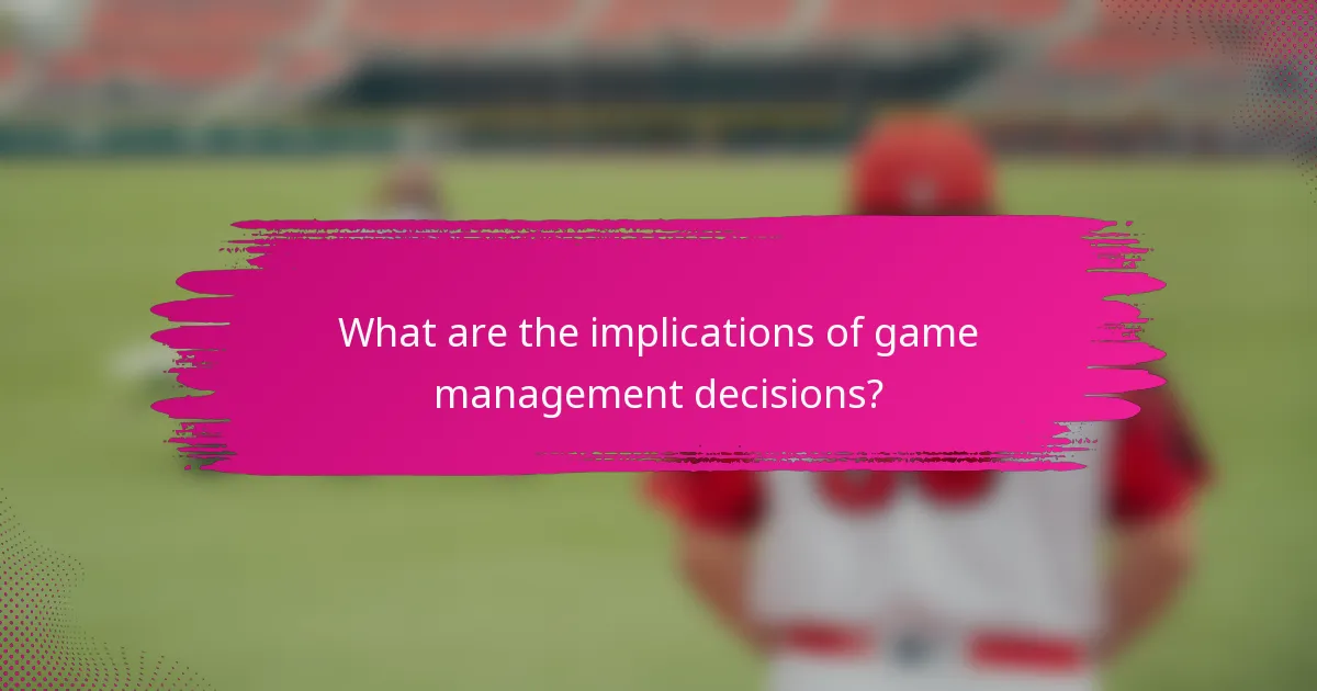 What are the implications of game management decisions?