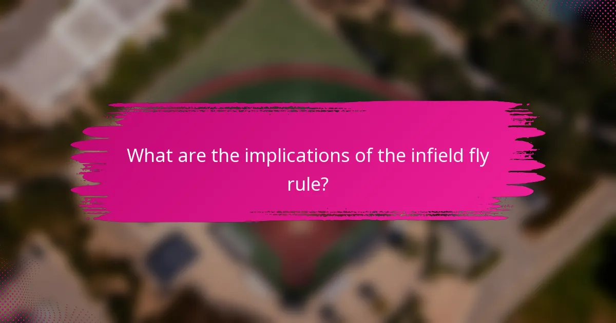What are the implications of the infield fly rule?