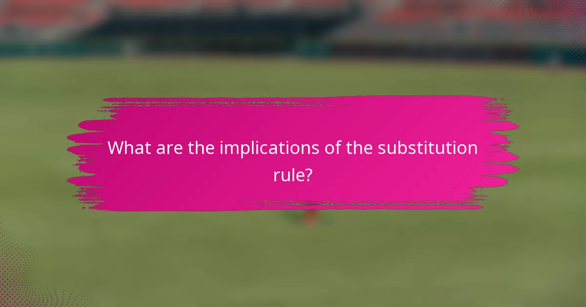 What are the implications of the substitution rule?