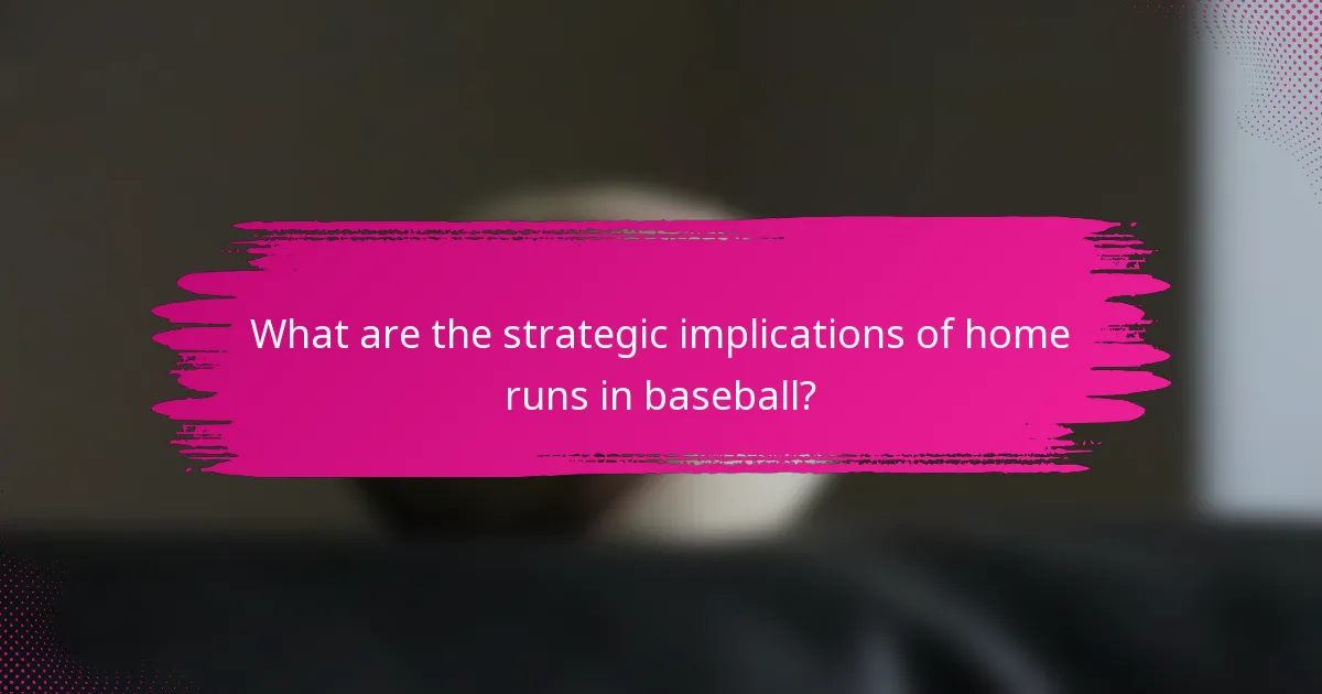 What are the strategic implications of home runs in baseball?