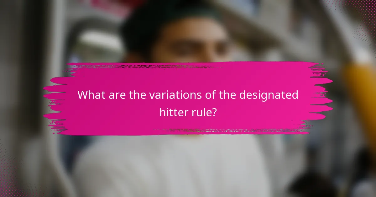 What are the variations of the designated hitter rule?