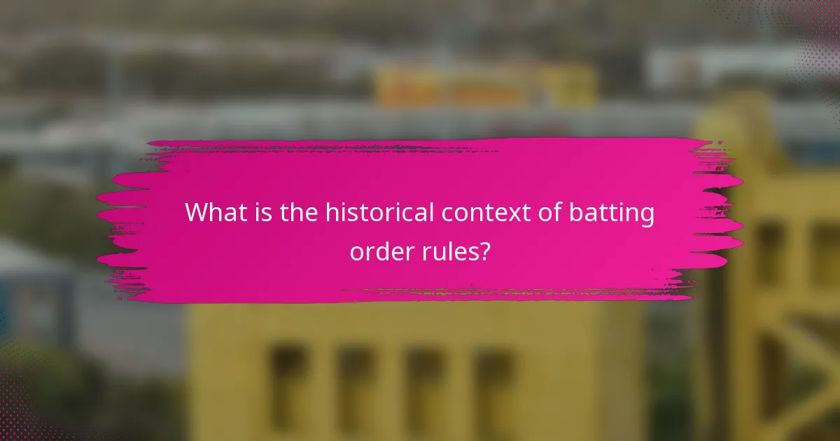What is the historical context of batting order rules?