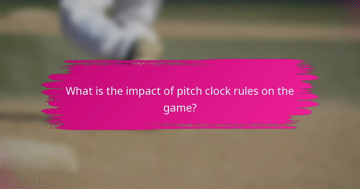 What is the impact of pitch clock rules on the game?