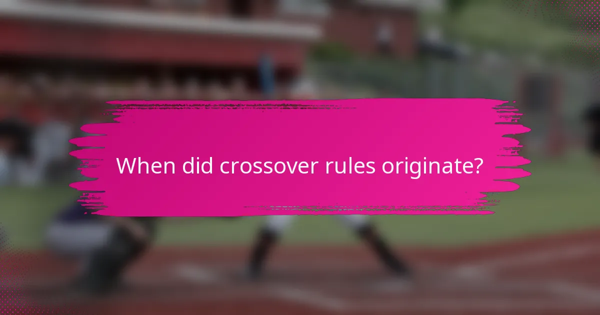 When did crossover rules originate?
