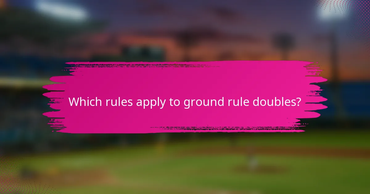Which rules apply to ground rule doubles?