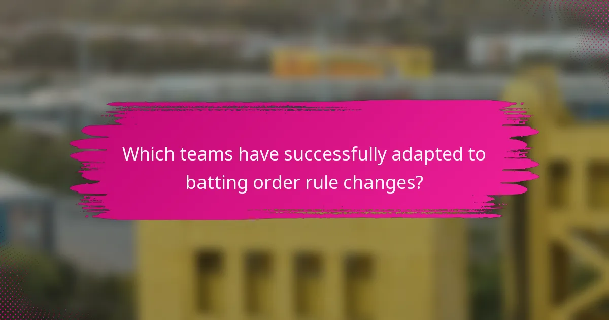 Which teams have successfully adapted to batting order rule changes?